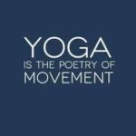 Yoga is the poetry of movement